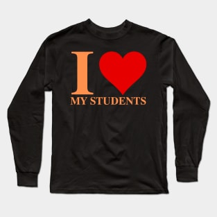 I Love My Students I Heart My Students Long Sleeve T-Shirt